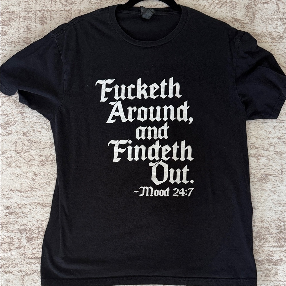 Mood 24:7 Black Graphic Tee - 'Fucketh Around, and Findeth Out'